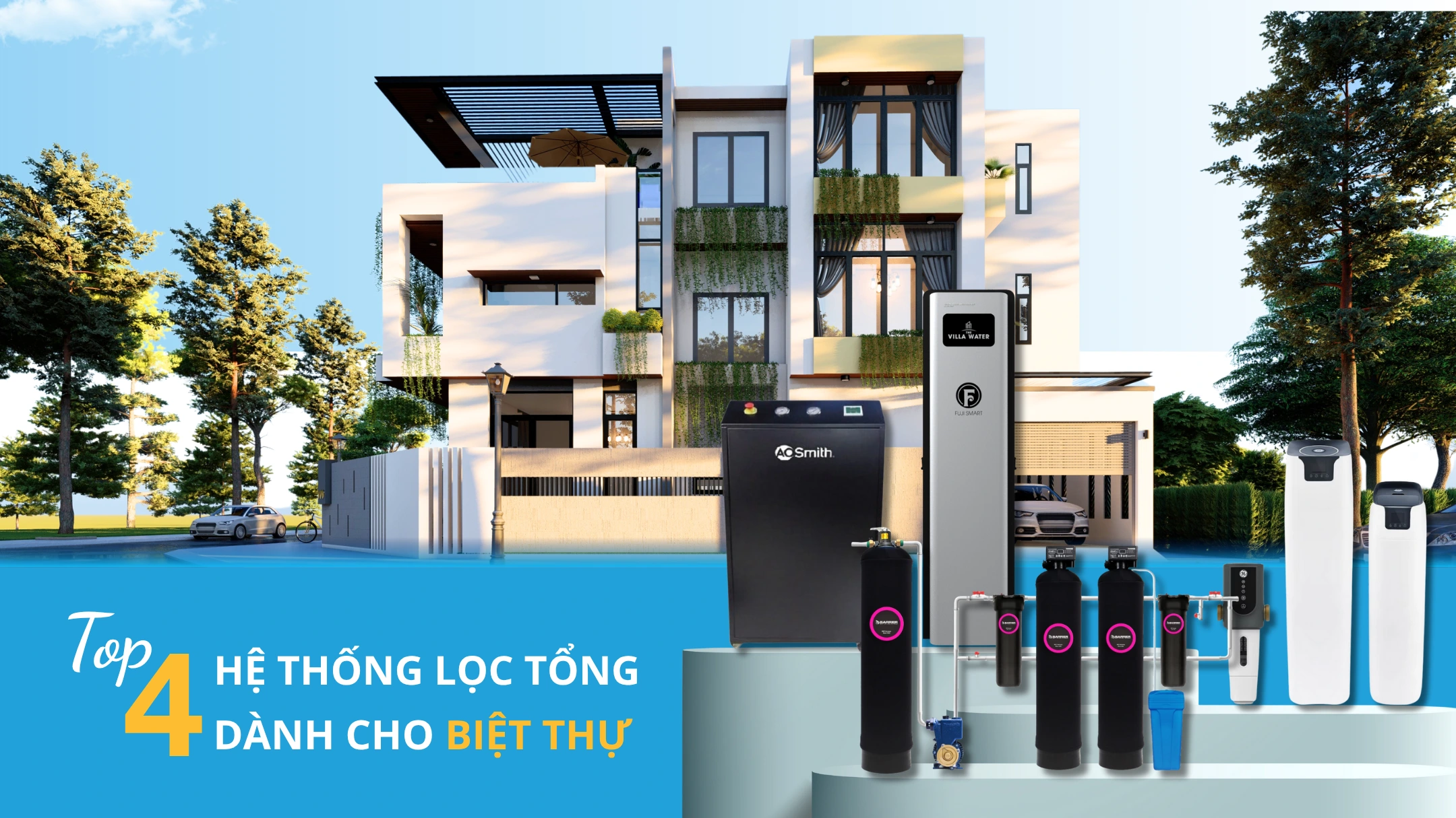 Top 4 hệ thống lọc tổng đầu nguồn ẩn gọn, cao cấp cho biệt thự hiện đại