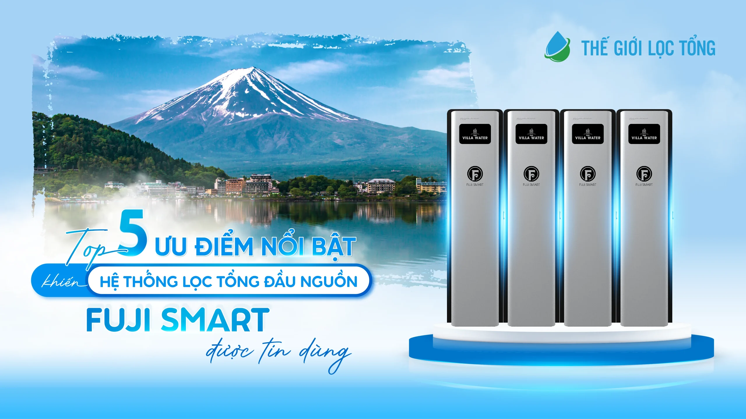 Top 5 ưu điểm nổi bật khiến hệ thống lọc tổng đầu nguồn Fuji Smart được tin dùng