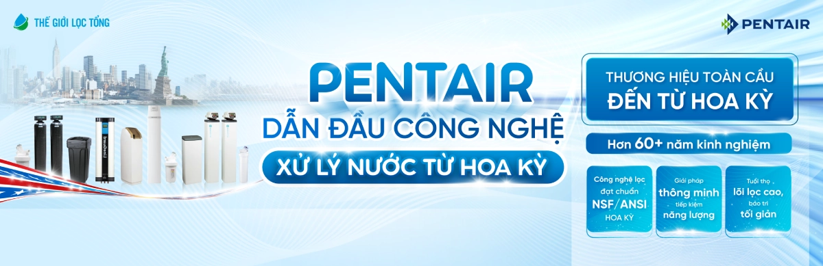 SOF-2025-02143-PENTAIR thương hiệu hệ thống lọc tổng đầu nguồn đến từ Châu Âu và Mỹ
